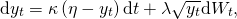 \[ \mathrm{d}y_t = \kappa \left( \eta - y_t \right) \mathrm{d} t + \lambda \sqrt{y_t} \mathrm{d}W_t, \]