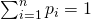 \sum_{i = 1}^n p_i = 1