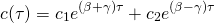 \[ c(\tau) = c_1 e^{(\beta + \gamma) \tau} + c_2 e^{(\beta - \gamma) \tau} \]
