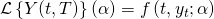 \mathcal{L} \left\{ Y(t, T) \right\} (\alpha) = f \left(  t, y_t; \alpha \right)