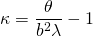 \[ \kappa = \frac{\theta}{b^2 \lambda} - 1 \]