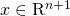 \bm{x} \in \mathrm{R}^{n + 1}