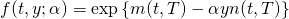 \[ f(t, y; \alpha) = \exp \left\{ m(t, T) - \alpha y n(t, T) \right\} \]