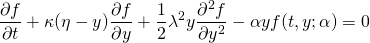 \[ \frac{\partial f}{\partial t} + \kappa (\eta - y) \frac{\partial f}{\partial y} + \frac{1}{2} \lambda^2 y \frac{\partial^2 f}{\partial y^2} - \alpha y f(t, y; \alpha) = 0 \]