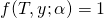 f(T, y; \alpha) = 1