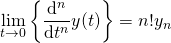 \[ \lim_{t \rightarrow 0} \left\{ \frac{\mathrm{d}^n}{\mathrm{d} t^n} y(t) \right\} = n! y_n \]