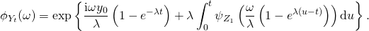 \[ \phi_{Y_t}(\omega) = \exp \left\{ \frac{\mathrm{i} \omega y_0}{\lambda} \left( 1 - e^{-\lambda t} \right) + \lambda \int_0^{t} \psi_{Z_1} \left( \frac{\omega}{\lambda} \left( 1 - e^{\lambda (u - t)} \right) \right) \mathrm{d}u \right\}. \]